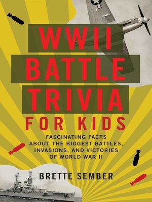 cover image of WWII Battle Trivia for Kids: Fascinating Facts about the Biggest Battles, Invasions and Victories of World War II